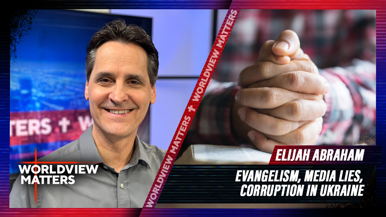 Elijah Abraham: Evangelism, Media Lies, Corruption in Ukraine