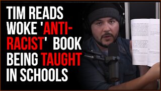 Tim Reads A WOKE Antiracist Book Being Taught To Kids In Public Schools, This Is UPSETTING
