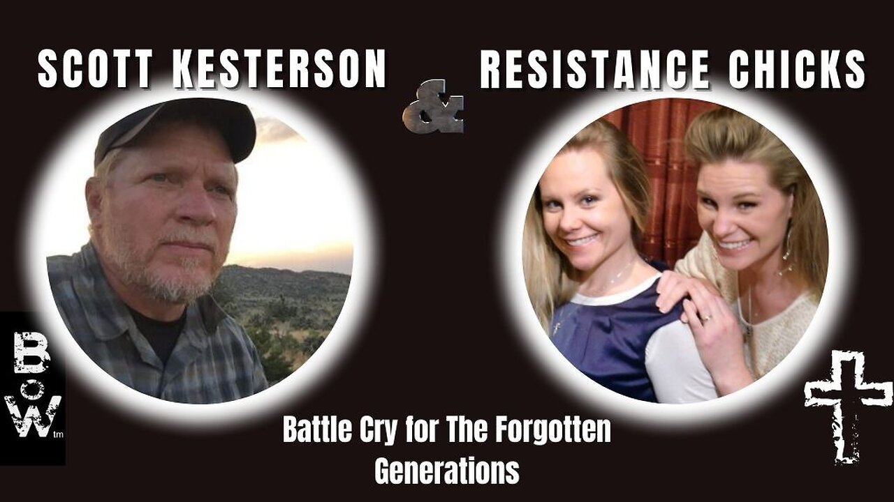 Battle Cry for The Forgotten Generations with Scott Kesterson & Resistance Chicks