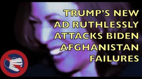 New Trump Ad Ruthlessly Attacks Biden on Afghanistan Failures