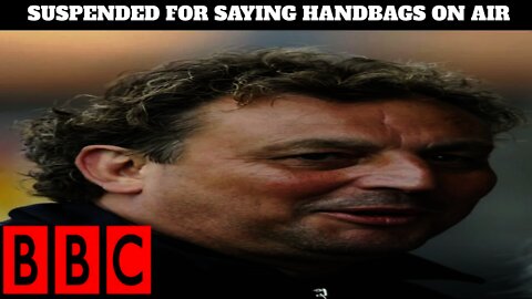 Out Of Touch BBC Suspend Football Pundit & Former Player For Saying Handbags On Air 🤦‍♂️