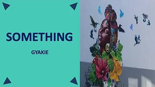 SOMETHING - Gyakie (English/Twi & French lyrics)