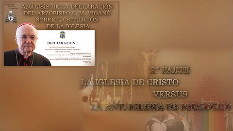 Análisis de la declaración del arzobispo C. M. Viganò sobre la situación de la Iglesia /2.ª parte: La Iglesia de Cristo versus la anti-Iglesia de Bergoglio/