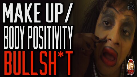 Make Up and Body Positive Movement BS | Til Death Podcast | CLIP
