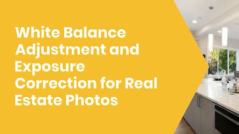 White Balance Adjustment and Exposure Correction for Real Estate Photos
