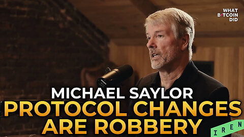 Michael Saylor - Bitcoin Protocol Changes Are Robbery