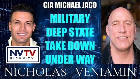 CIA MICHAEL JACO DISCUSSES MILITARY DEEP STATE TAKE DOWN UNDER WAY WITH NICHOLAS VENIAMIN