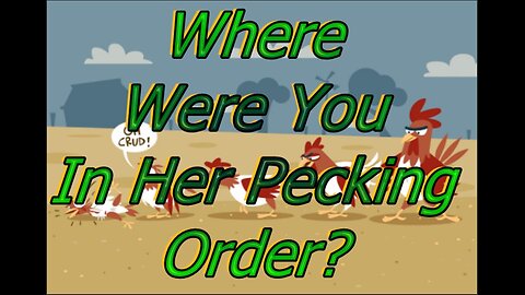 Where Were You In Her Pecking Order?