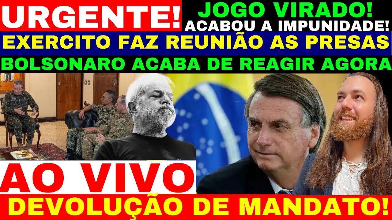 URGENTE EXÉRCITO FAZ REUNIÃO ÀS PRESAS DEVOLUÇÃO DE MANDATO BOLSONARO REAGIU AGORA ACABOU IMPUNIDADE