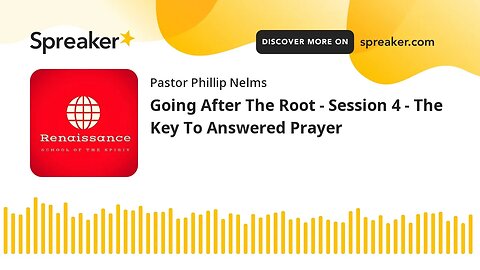 Going After The Root Session 4 - The Key To Answered Prayer