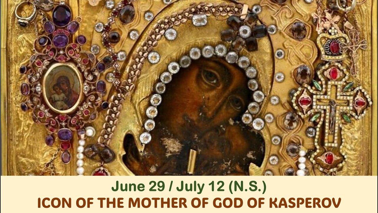The Lives of Saints: June 29/July 12 (N.S.) ICON OF THE MOTHER OF GOD OF KASPEROV