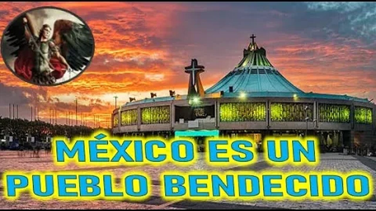 MEXICO ES UN PUEBLO BENDECIDO SAN MIGUEL ARCANGEL A LUZ DE MARÍA