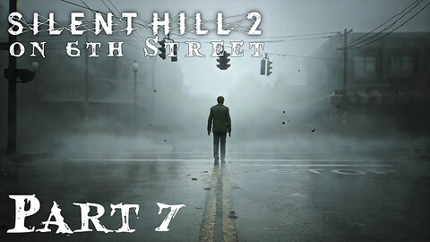 Silent Hill 2 Remake on 6th Street Part 7