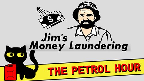 2024-05-25 The Petrol Hour Saturday: Jim’s Money Laundering