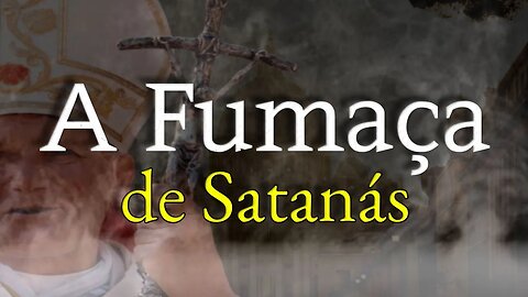A Fumaça de Satanás • Sermão Dominical proferido pelo Rev. Dom João Batista.