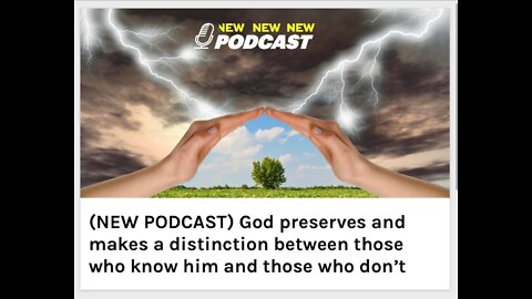 God preserves those who know him and those who don’t
