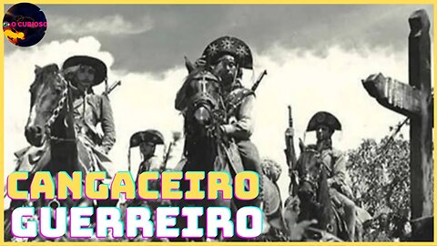 QUEM FOI O CANGACEIRO GUERREIRO