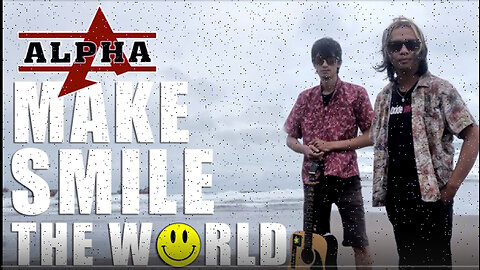 Make Smile The World - Alpha Band (Official Music Video)