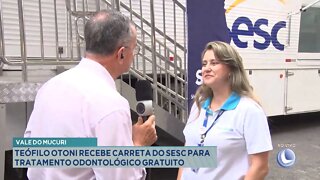 Vale do Mucuri: Teófilo Otoni recebe Carreta do SESC para Tratamento Odontológico Gratuito.