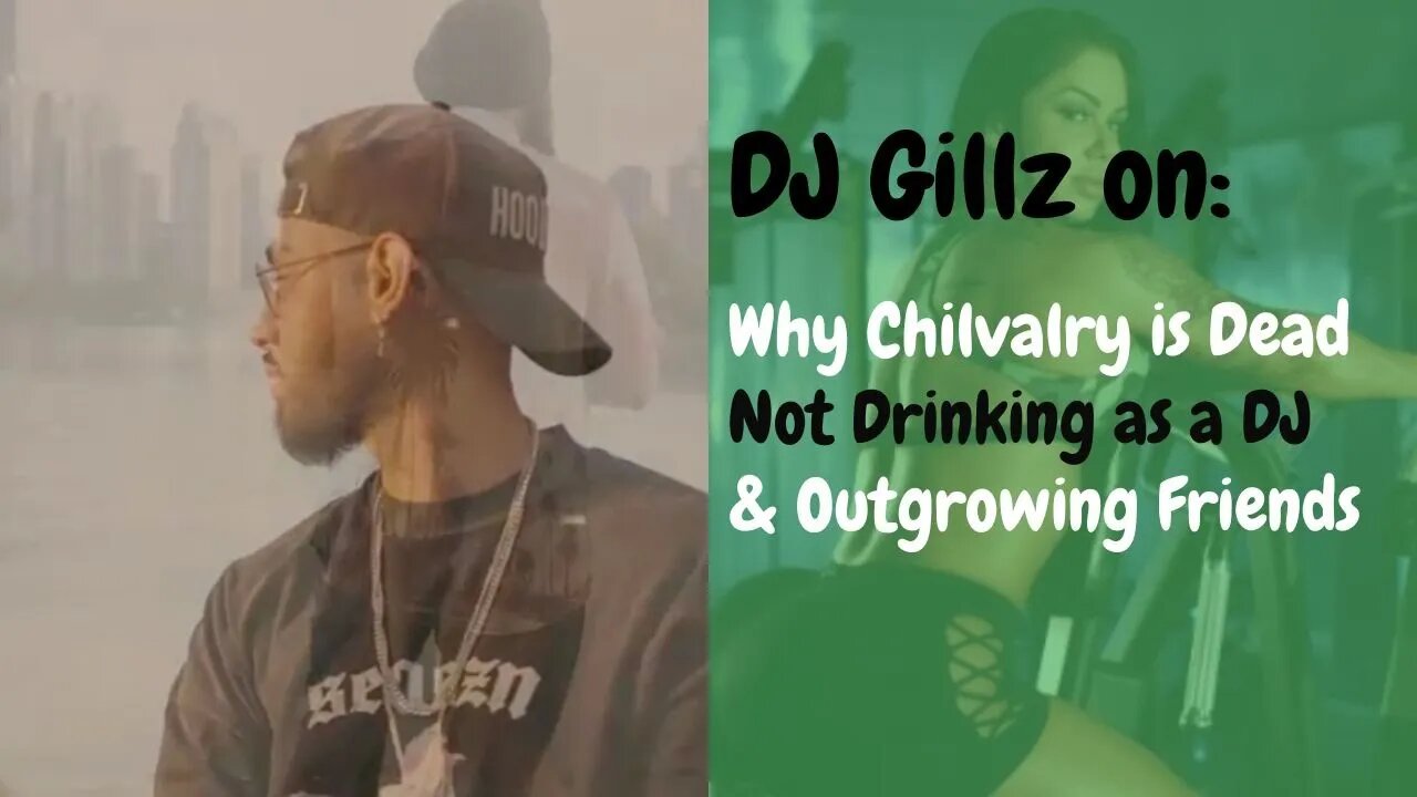 NOT Drinking As a DJ, Why Chivalry Is Dead and Outgrowing Friends
