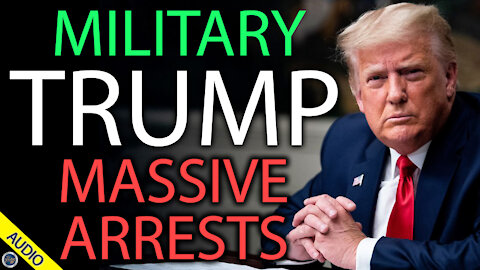 Military, Trump & Massive Arrests 03/15/2021