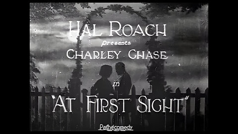 At First Sight | Charley Chase | Restored to HD
