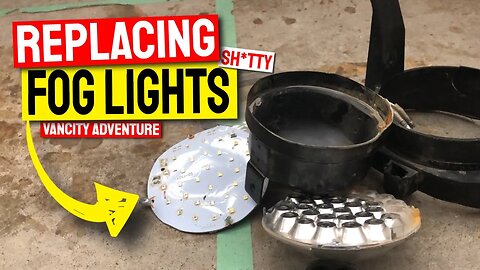 Replacing SH*TTY fog lights | VANCITY ADVENTURE
