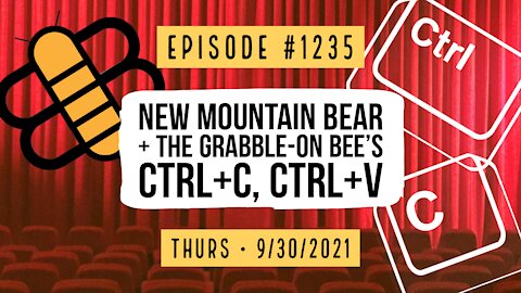 #1235 New Mountain Bear & The Grabble-on Bee's Ctrl+C, Ctrl+V