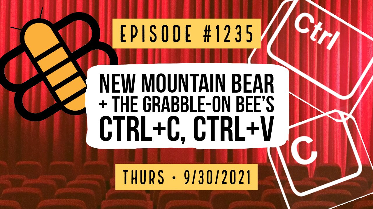 #1235 New Mountain Bear & The Grabble-on Bee's Ctrl+C, Ctrl+V