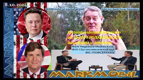 MARKmobil - Epsteinkundenmuffensausen o8.10.2024 MUSK&CARLSON Ausschnitte v. Interview