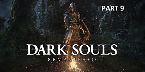 Dark Souls_ Remastered Blind Playthrough Part 9 ( No Commentary)