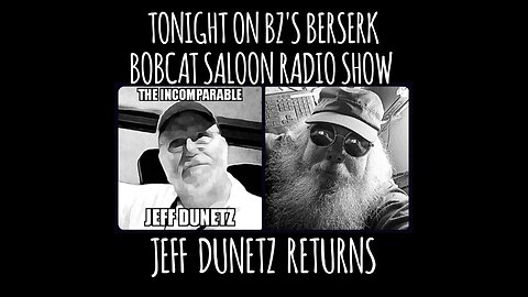 BZ's Berserk Bobcat Saloon Radio Show, 9.19.24: The Return of JEFF DUNETZ