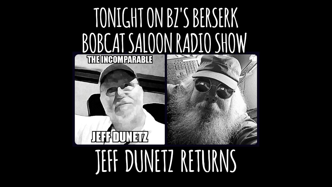 BZ's Berserk Bobcat Saloon Radio Show, 9.19.24: The Return of JEFF DUNETZ