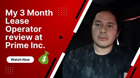 My 3 Month Review as a Lease Operator at Prime Inc