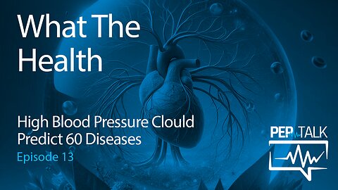 PEP Talk with Dr Eric Nepute - Episode 13 - High Blood Pressure Could Predict 60 Diseases