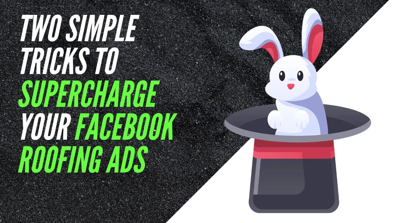 Two Simple Tricks to Supercharge Your Facebook Roofing Ads