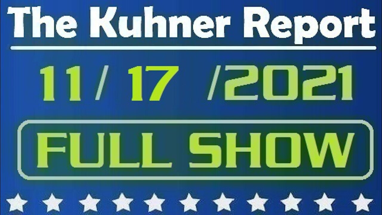 The Kuhner Report 11/17/2021 [FULL SHOW]