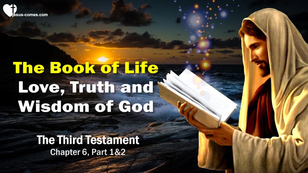 The Book of God's Love, Truth & Wisdom ❤️ The Book of Life... 3rd Testament Chapter 6-1