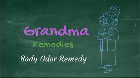 Grandma home remedy for body odor - get rid of body odor quickly