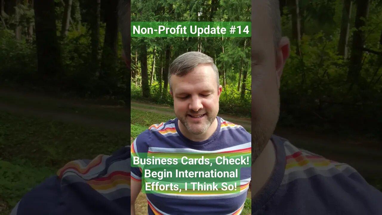 Non-Profit Update #14 | Business cards are in! Should start my international efforts?!