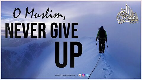 #NEW | O Muslim, Never Give Up! | #REMINDER