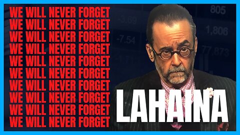 We Won't Forget — Lahaina Is Our Globalist Reset Agenda 21/2030 Wakeup Call