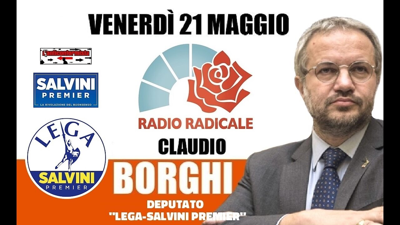 🔴 Intervista all'On. Claudio Borghi su "Radio Radicale" del 21/05/2021.