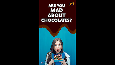 Why do we love chocolates? *