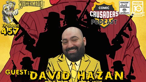 Comic Crusaders Podcast #457 - David Hazan
