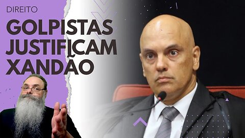 XANDÃO continua TOMANDO DECISÕES controversas, atos GOLPISTAS podem EXPLICAR, mas não JUSTIFICAM