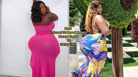 Most Endowed US Based Model Maraya Taylor VS Chrisy Chris