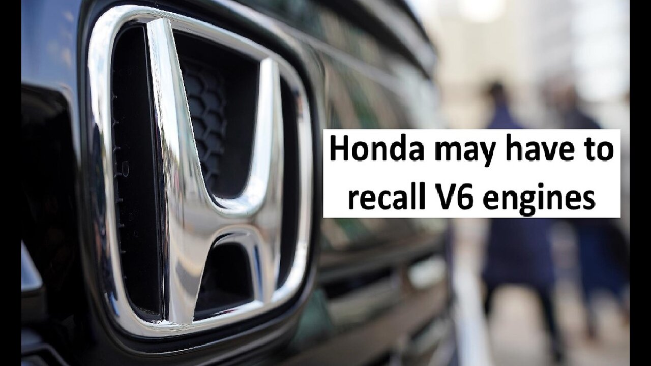 Honda may have a recall for V6 vehicles