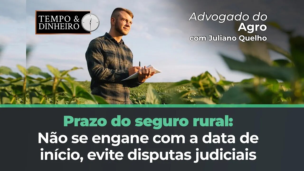 Como não errar mais o dia que começa o prazo pra contar o direito de receber o seguro rural
