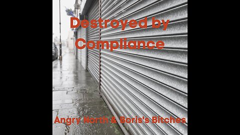 Destroyed by Compliance - A song by Angry North & Boris's Bitches
